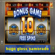 hugo gloss namorado